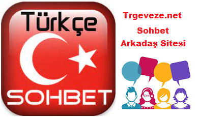 Trgeveze Türkiye’nin Türkçe Türk Yeri Sohbet Sitesi